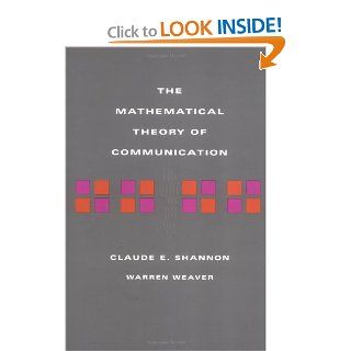 The Mathematical Theory of Communication Claude E Shannon, Warren Weaver 9780252725487 Books