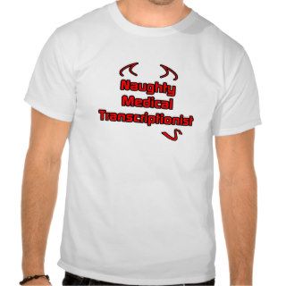 Naughty Medical Transcriptionist T shirts