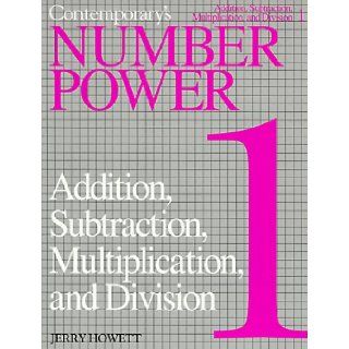 Contemporary's Number Power 1 Addition, Subtraction, Multiplication and Division Howett 9780809280117 Books