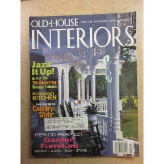 Old House Interiors July 2000 Vol VI, Number 4 (Period Perfect Garden Furniture) Patricia Poore Books