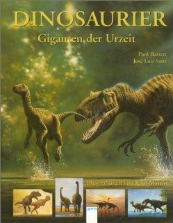 Dinosaurier   Giganten der Urzeit Paul Barrett, Jose L. Sanz Bücher