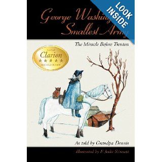 George Washington's Smallest Army The Miracle Before Trenton As told by told Grandpa Dennis 9781438931470 Books