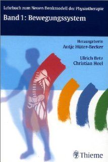 Das Neue Denkmodell in der Physiotherapie, Bd.1  Bewegungssystem Antje Hter Becker, Antje Hter  Becker, Ulrich Betz, Christian Heel Bücher
