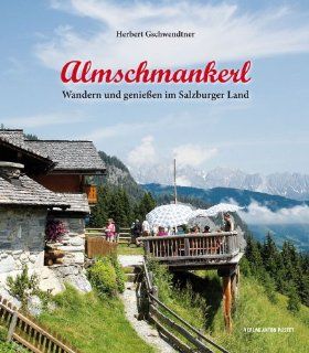 Almschmankerl Wandern und genieen im Salzburger Land Herbert Gschwendtner Bücher