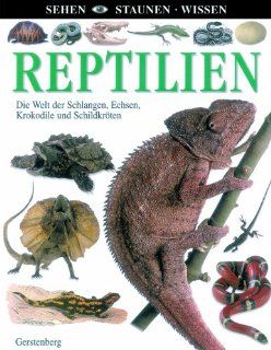 Reptilien Die Welt der Schlangen, Echsen, Krokodile und Schildkrten Colin McCarthy Bücher