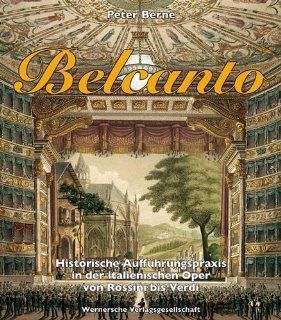 BELCANTO   Historische Auffhrungspraxis in der italienischen Oper von Rossini bis Verdi mit Audio CD Peter Berne Bücher