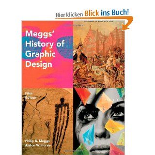 Meggs' History of Graphic Design Philip B. Meggs, Alston W. Purvis Fremdsprachige Bücher