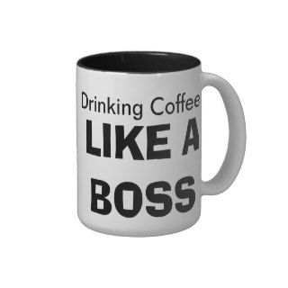 Drinking Coffee LIKE A BOSS Coffee Mug