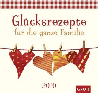 Glcksrezepte fr die ganze Familie 2010 Die Familie ist die Heimat des Herzens Bücher
