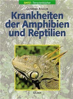 Krankheiten der Amphibien und Reptilien Gunther Khler Bücher