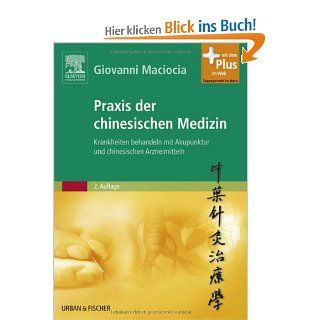Praxis der chinesischen Medizin Krankheiten behandeln mit Akupunktur und chinesischen Arzneimitteln   mit Zugang zum Elsevier Portal Giovanni Maciocia Bücher