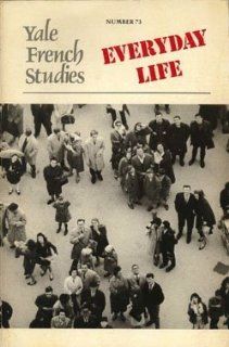 Everyday Life (Yale French Studies) Alice Kaplan, Kristin Ross 9780300040470 Books