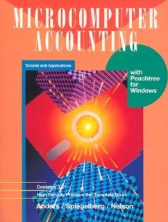 Microcomputer Accounting Tutorial and Applications with Peachtree for Windows Greg Anders, EmmaJo Spiegelberg, Sally J Nelson 9780028022505 Books