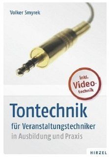 Tontechnik fr Veranstaltungstechniker in Ausbildung und Praxis Volker Smyrek Bücher