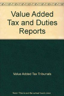 Value Added Tax and Duties Reports (9780113800988) Value Added Tax Tribunals Books