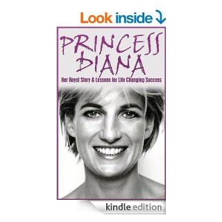 Princess Diana Her Royal Story and Lessons for Life Changing Success Princess Diana Revealed (Princess Diana, British Royalty, Royal Biography, Dead Wrong, Kate Middleton, Princess of Wales Book 1) eBook Larry Berg Kindle Store