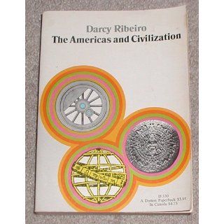 Americas & Civilization Darcy Ribeiro Books
