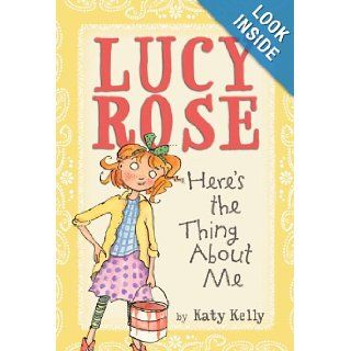 Lucy Rose Here's the Thing About Me Katy Kelly, Adam Rex 9780440420262 Books