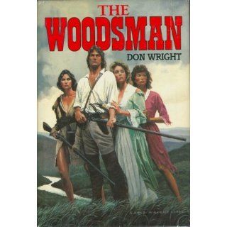 The Woodsman Donald K. Wright 9780915463077 Books