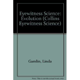 Eyewitness Science Evolution (Collins Eyewitness Science) Linda Gamlin 9780732227685 Books