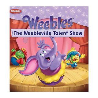 Weebles The Weebleville Talent Show Monique Stephens 9780448438849 Books