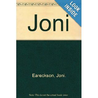 Joni An Unforgettable Story Joni Eareckson 9780310239604 Books