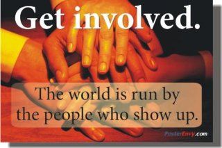 Get Involved. The World Is Run By the People Who Show Up.   Classroom Motivational Poster  Prints  