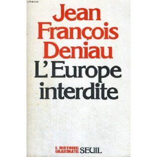 L'Europe interdite (L'Histoire immediate) (French Edition) Jean Francois Deniau 9782020047333 Books