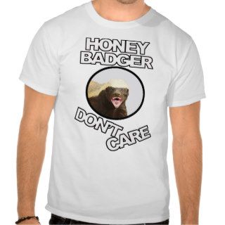 Honey Badger Don't Care Tees