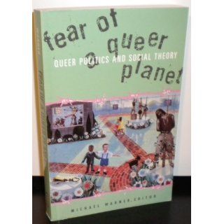 Fear Of A Queer Planet Queer Politics and Social Theory (Studies in Classical Philology) Michael Warner 9780816623341 Books
