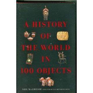 A History of the World in 100 Objects Neil MacGregor 9780670022700 Books