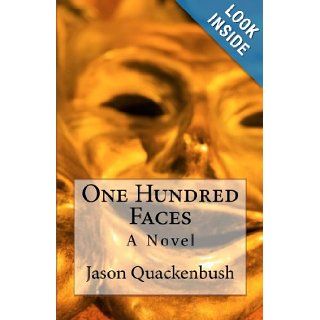 One Hundred Faces A Novel Jason Ryan Quackenbush 9781484026717 Books