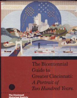 Bicentennial Guide to Greater Cincinnati A Portrait of Two Hundred Years Geoffrey J. Giglierano, Deborah A. Overmyer, Frederic L. Propas 9780911497083 Books
