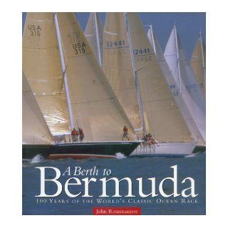 A Berth to Bermuda One Hundred Years of the World's Classic Ocean Race (Maritime) John Rousmaniere 9780939511174 Books