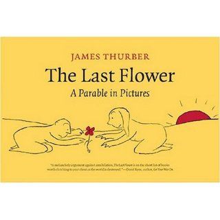 The Last Flower A Parable in Pictures James Thurber 9781587296208 Books