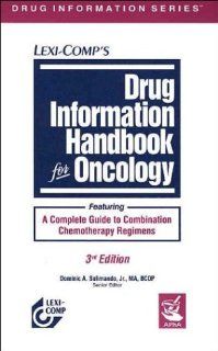 Drug Information Handbook for Oncology (9781591950530) Linda R. Bressler, Dominic A. Solimando, Polly E. Kni Books