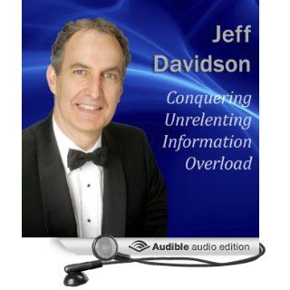 Conquering Unrelenting Information Overload (Audible Audio Edition) Jeff Davidson Books