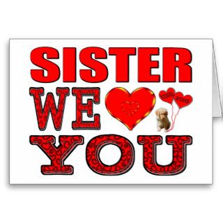 Sister We Love You Greeting Cards