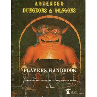 Advanced Dungeons & Dragons Players Handbook A Compiled Volume of Information for Players, Including Character Races, Classes, and Level Abilities; Spell Tables and Descriptions; Equipment Costs; Weapons Data; and Information on Adventuring E. Gary G