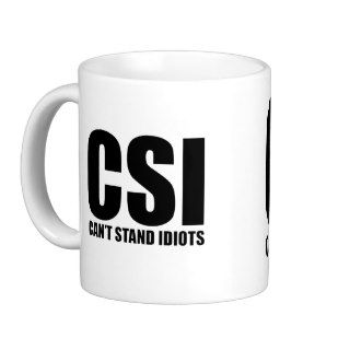 Can’t Stand Idiots. Funny and mildly insulting Coffee Mugs