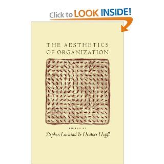 The Aesthetics of Organization Stephen Andrew Linstead, Heather Joy Hpfl 9780761953234 Books
