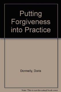 Putting Forgiveness into Practice (9780895050878) Doris Donnelly Books