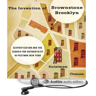 The Invention of Brownstone Brooklyn Gentrification and the Search for Authenticity in Postwar New York (Audible Audio Edition) Suleiman Osman, Marc Cashman Books