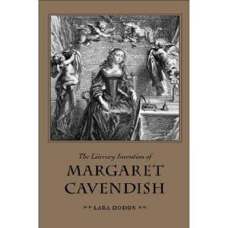 The Literary Invention of Margaret Cavendish (Medieval and Renaissance Literary Studies) Lara Dodds 9780820704654 Books