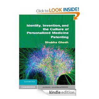 Identity, Invention, and the Culture of Personalized Medicine Patenting eBook Shubha Ghosh Kindle Store