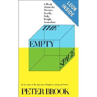 The Empty Space A Book About the Theatre Deadly, Holy, Rough, Immediate Peter Brook 9780684829579 Books