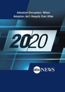 ABC News 20/20 Adoption Disruption When Adoption isn't Happily Ever After Movies & TV