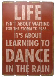 Capri PH41713 8 Wooden Wall Plaque with Vintage Look Finish, Life Isn't About Waiting for The Storm to Pass, 16 by 24 Inch   Dance