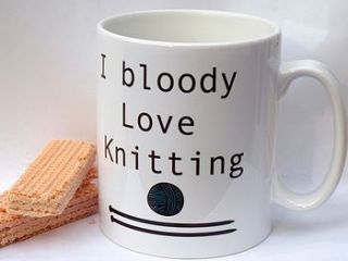 'i bloody love knitting' mug by kelly connor designs knitting bags and gifts