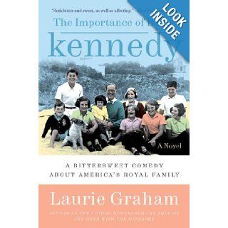 The Importance of Being Kennedy A Novel Laurie Graham Books